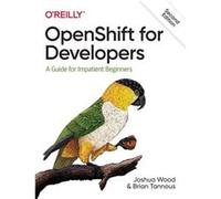 OpenShift for Developers Joshua Wood Brian Tannous (Auteur)