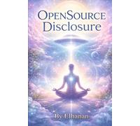 OpenSource Disclosure: The Lifting Of The Consciousness Veil Of The ET Visitation