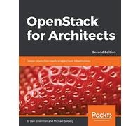 OpenStack for Architects: Design production-ready private cloud infrastructure, 2nd Edition