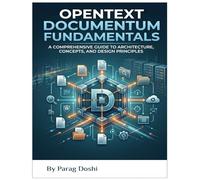 Opentext Documentum Fundamentals: Architecture, Concept and Design Principles