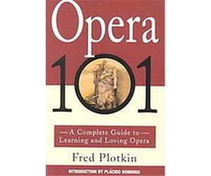 Opera 101 Fred Plotkin (Auteur)