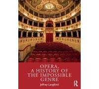 Opera, A History Of The Impossible Genre
