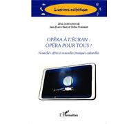 Opéra à l'écran : opéra pour tous ? Nouvelles offres et nouvelles pratiques culturelles - Jean-Pierre Saez - L'harmattan - broché - Essai