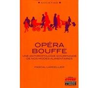 Opéra bouffe : Une anthropologie gourmande de nos modes alimentaires