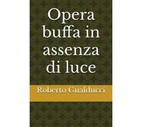 Opera Buffa In Assenza Di Luce