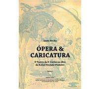 Ópera & Caricatura (Vol. I) - O Teatro De S. Carlos Na Obra De Rafael Bordalo Pinheiro Luzia Rocha (Auteur)