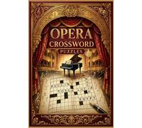 Opera Crossword Puzzles: 60 Challenging Classical Music & Opera-Themed Crossword Puzzles for Adults - With Solutions