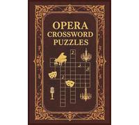Opera Crossword Puzzles: 60 Musical Puzzles for Lovers of Drama & Song | Includes Full Solutions
