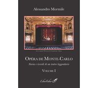 Opéra de Monte-Carlo Storia e ricordi di un teatro leggendario - Alessandro Mormile - Liberfaber - broché - Essai
