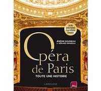 Opéra de Paris, toute une histoire Jérémie Rousseau (Auteur), Gérard Denizeau (Auteur)