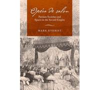 Opéra de salon: Parisian Societies and Spaces in the Second Empire