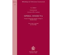 Opera Disiecta Travaux De Linguistique Generale, De Langue Et Litterature Latines (Bibliotheque De L'information Grammaticale)