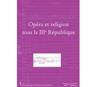 Opéra et religion sous la 3e république - Alban Ramaut - Publ.de St-Etienne - broché - Etude