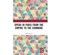 Opera In Paris From The Empire To The Commune