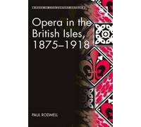 Opera In The British Isles, 1875-1918