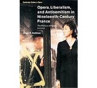 Opera, Liberalism, and Antisemitism in Nineteenth-century France, Cambridge Studies in Opera Diana R. Hallman (Auteur)