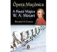 Ópera Maçônica. A Flauta Mágica Rizzardo Da Camino (Auteur)