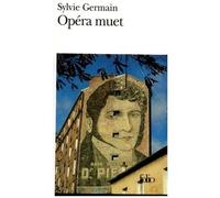 Sylvie Germain – Opéra muet – Roman – Poche (Gallimard)