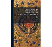 Opera Omnia /augustinus, Aurelius, Volumes 1-2...