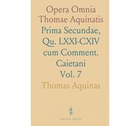 Opera Omnia Thomae Aquinatis: Prima Secundae, Qu. LXXI-CXIV cum Comment. Caietani