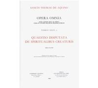 Opera Omnia Tome Xxiv, 2 - Quaestiones Disputatae De Spirituabilis Creaturis