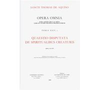 Opera Omnia Tome Xxiv, 2 - Quaestiones Disputatae De Spirituabilis Creaturis