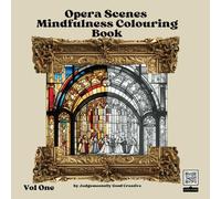 Opera Scenes: Mindfulness Colouring Book - Vol 1 (with added QR playlist to listen along) for All Ages