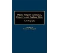 Opera Singers in Recital, Concert, and Feature Film, Music Reference Collection Sharon G. Almquist (Auteur)