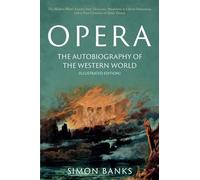 Opera: The Autobiography of the Western World (Illustrated Edition)