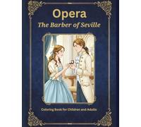 Opera, The Barber of Seville: Coloring Book for Children and Adults