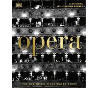 Opera: The Definitive Illustrated Story – Dorling Kindersley