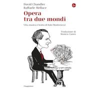 Opera tra due mondi. Vita, musica e teatro di Italo Montemezzi