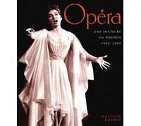 Opera. Une Histoire En Photos 1900-2000