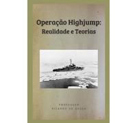Operação Highjump: Realidade e Teorias