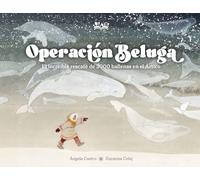 Operación Beluga: El increíble rescate de 3000 ballenas en el Ártico