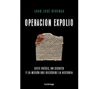 Operación expolio: Siete países, un secreto y la misión que reescribe la historia