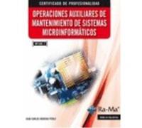 Operaciones Auxiliares De Mantenimiento De Sistemas Microinformáticos. Certificados De Profesionalidad. Operaciones Auxiliares De Montaje Y Mantenimiento De Sistemas Microinformáticos - Moreno Pérez,