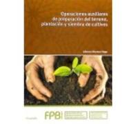 Operaciones Auxiliares De Preparación Del Terreno, Plantación Y Siembra De Cultivos - Alberto Moreno Vega Alberto Moreno Vega (Auteur)