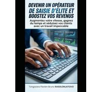 OPÉRATEUR DE SAISIE D'ÉLITE: Le guide ultime et cahier d'exercices pour maîtriser la dactylographie, automatiser vos tâches et tripler vos revenus de freelance.