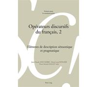 Opérateurs discursifs du français, 2 Eléments de description sémantique et pragmatique - Jean-Claude Anscombre - Peter Lang - broché - Essai