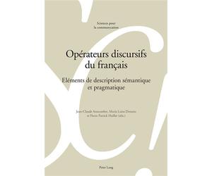 Opérateurs discursifs du français Eléments de description sémantique et pragmatique - Jean-Claude Anscombre - Peter Lang - broché - Livre