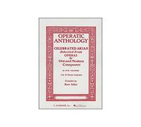 Operatic Anthology: Celebrated Arias Selected from Operas by Old and Modern Composers : Mezzo-Soprano and Alto
