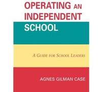 Operating an Independent School by Agnes Gilman Case Agnes Gilman Case (Auteur)