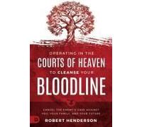 Operating In The Courts Of Heaven To Cleanse Your Bloodline