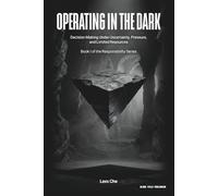 Operating in the Dark: Decision Making Under Uncertainty, Pressure, and Limited Resources