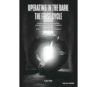 Operating in the Dark: The First Cycle: Decision Making, Responsibility, and Structure in Uncertain Conditions