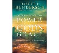 Operating in the Power of Gods Grace by Robert Henderson Robert Henderson (Auteur)