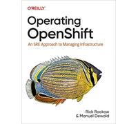 Operating OpenShift – Une approche SRE de la gestion des infrastructures