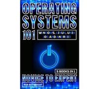 Operating Systems 101 Windows Linux Unix iOS And Android - Rob Botwright - Pastor Publishing Ltd - Livre en Anglais Rob BotwrightRob Botwright (Auteur)