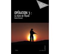 Opération 3 La chute de l'Élysée - Damien Brossard - Mon Petit Editeur - broché - Roman